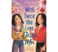 With Twice the Love, Dessie Mei: A Powerful Story of Twin Sisters, Adoption, and Belonging for Kids (Ages 8-12)