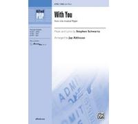 With You (from the musical Pippin ) - Music and lyrics by Stephen Schwartz / arr. Jay Althouse - Choral Octavo - SAB