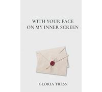 With Your Face on My Inner Screen