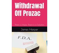 Withdrawal Off Prozac: There is Hope. There is a Solution.