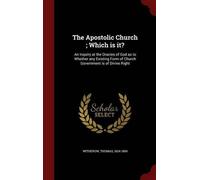 Witherow Thomas 1824-1890 The Apostolic Church; Which is it? (Copertina rigida)