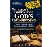 WITHEROW'S COMMON SENSE, God's Uncommon Sense: Thoughts and Conclusions on Witherow's Apostolic Church