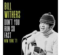 Withers, Bill - Dont You Run So Fast, New York 71