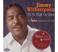 Witherspoon Jimmy - I Ll Be Right On Down: The Modern Record