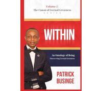 WITHIN: An Ontology of Being : Discovering Eternal Greatness