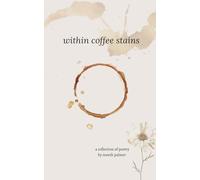 Within Coffee Stains: an art form only our hands could create