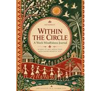 Within the circle - A Warli Mindfulness Journal: 30 days of Art, Reflection and a more Mindful you
