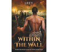 Within the Wall: When the Rules lead to your Extinction