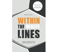 Within the White Lines: How the Beautiful Game Saved My Life