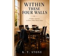 Within These Four Walls: A Father's Journey To Protect What Matters Most
