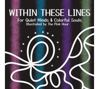 Within These Lines: An Abstract Coloring Book for Adults | Meditative Designs for Relaxation, Mindfulness & Creative Expression: A Easy & Fun ... Inspire Calm, Creativity, and Quiet Moments