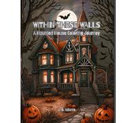 Within These Walls: A Haunted House Coloring Journey