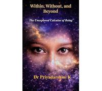 Within, Without, and Beyond The Unexplored Calculus of Being