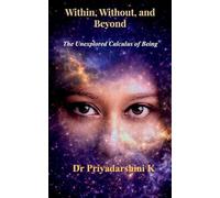 Within, Without, and Beyond The Unexplored Calculus of Being