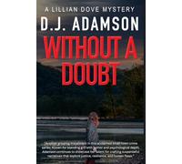 WITHOUT A DOUBT: Lillian Dove Mystery, Book 5, Hushed Betrayals, Dangerous Kidnappings & Forgotten Tunnels Lead Lillian Closer To Her Missing Brother.