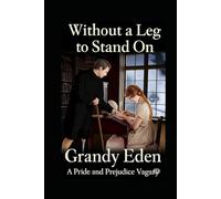 Without a Leg To Stand On: A Pride and Prejudice Vagary