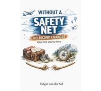 WITHOUT A SAFETY NET NO SECOND CHANCES: Real life starts here
