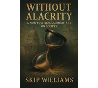 Without Alacrity: A Non-Political Commentary on Society