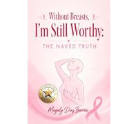 Without Breasts, I'm Still Worthy: The Naked Truth