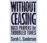Without Ceasing: Bold Prayers for Troubled Times