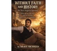 Without Faith and History,: The Three Forgotten Questions.