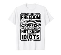 Without Freedom of Speech We Would Not Know - Sarcastic Maglietta