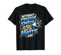Without Freedom of Speech We Would Not Know - Sarcastic Maglietta