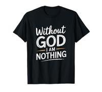 Without God.. I'm Nothing Faith Gesù Bibbia Versetto Maglietta