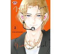 Without love, I can't be an idol (Vol. 2)