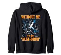 WITHOUT ME IT'S JUST ALGE BRUH Felpa con Cappuccio