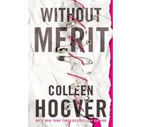 Without Merit: From the bestselling author of IT ENDS WITH US