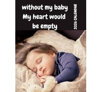 Without my BABY my heart would be empty: 2025- 2026 Calendar