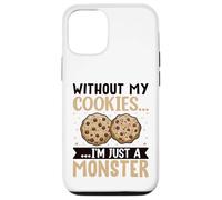 Without My Cookies I'm Just A Monster Custodia per iPhone 12/12 Pro
