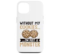 Without My Cookies I'm Just A Monster Custodia per iPhone 13