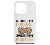 Without My Cookies I'm Just A Monster Custodia per iPhone 13 Pro