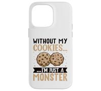 Without My Cookies I'm Just A Monster Custodia per iPhone 14 Pro Max