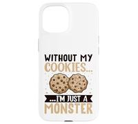 Without My Cookies I'm Just A Monster Custodia per iPhone 15