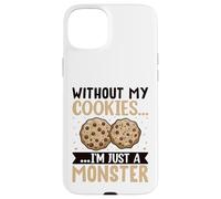 Without My Cookies I'm Just A Monster Custodia per iPhone 15 Plus