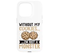 Without My Cookies I'm Just A Monster Custodia per iPhone 15 Pro