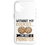 Without My Cookies I'm Just A Monster Custodia per iPhone 16 Plus