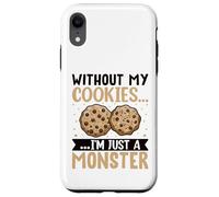 Without My Cookies I'm Just A Monster Custodia per iPhone XR