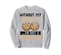 Without My Cookies I'm Just A Monster Felpa