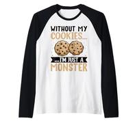 Without My Cookies I'm Just A Monster Maglia con Maniche Raglan