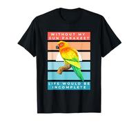 Without My Sun Parakeet Life Would Be Incomplete Maglietta