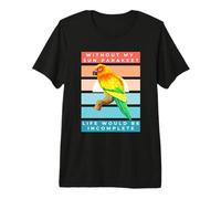 Without My Sun Parakeet Life Would Be Incomplete Maglietta Premium