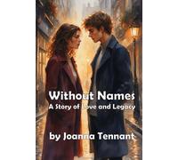 Without Names: A Story of Love and Legacy