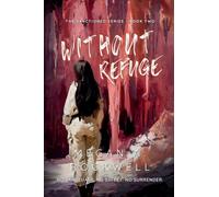 Without Refuge: A Dystopian Thriller of Survival, Secrets, and Resistance (The Sanctioned Series Book 2)