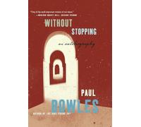 Without Stopping: An Autobiography - Bowles Paul