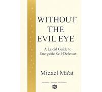 Without the Evil Eye - A Lucid Guide to Energetic Self-Defence