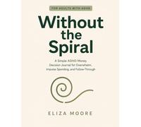 Without the Spiral: A Simple ADHD Money Decision Journal for Overwhelm, Impulse Spending, and Follow-Through
